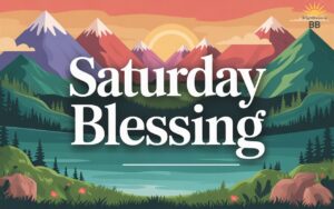 Saturday Blessings